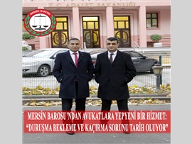 MERSİN BAROSU’NDAN AVUKATLARA YEPYENİ BİR HİZMET:  “DURUŞMA BEKLEME VE KAÇIRMA SORUNU TARİH OLUYOR”