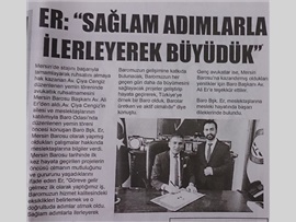BARO BŞK. ER: “SAĞLAM ADIMLARLA İLERLEYEREK BÜYÜDÜK”