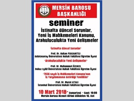 SEMİNER (İSTİNAFTA GÜNCEL SORUNLAR, YENİ İŞ MAHKEMELERİ KANUNU, ARABULUCULUKTA YENİ GELİŞMELER)