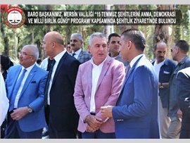 BARO BAŞKANIMIZ AV.ALİ ER, MERSİN VALİLİĞİ “15 TEMMUZ ŞEHİTLERİNİ ANMA, DEMOKRASİ VE MİLLİ BİRLİK GÜNÜ” PROGRAMI KAPSAMINDA ŞEHİTLİK ZİYARETİNDE BULUNDU.
