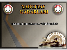 ENGELLİYE NAFAKA YÜKÜMLÜSÜ