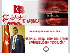 BARO BŞK. ER: “İSTİKLAL MARŞI TÜRK MİLLETİNİN BAĞIMSIZLIĞININ TESCİLİDİR”