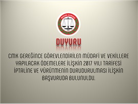 CMK Müdafi ve Vekillere yönelik 2017 Ücret Tarifesi İptali İçin Başvuruda Bulunuldu.