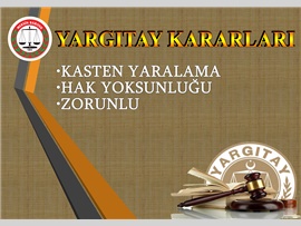 KASTEN YARALAMA, HAK YOKSUNLUĞU VE ZORUNLU MÜDAFİİLİK