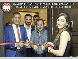 AV. AYDIN DOĞAN' IN OFİS AÇILIŞI BARO BAŞKANIMIZ AV. ALİ ER' İN KATILIMIYLA GERÇEKLEŞTİRİLDİ.