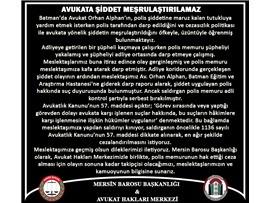 AVUKATA ŞİDDET MEŞRULAŞTIRILAMAZ