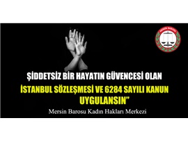 "İSTANBUL SÖZLEŞMESİ VE 6284 SAYILI KANUN UYGULANSIN”