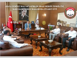 ADANA YEMİNLİ MALİ MÜŞAVİRLER ODASI MERSİN TEMSİLCİSİ, BARO BAŞKANIMIZI MAKAMINDA ZİYARET ETTİ.