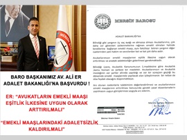 BARO BŞK. ER: “AVUKATLARIN EMEKLİ MAAŞI ARTTIRILMALI”