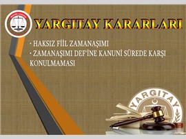 HAKSIZ FİİL ZAMAN AŞIMI ve ZAMAN AŞIMI DEF'İNE KANUNİ SÜREDE KARŞI KONULMAMASI