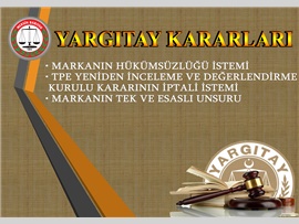 MARKANIN HÜKÜMSÜZLÜĞÜ İSTEMİ, TPE YENİDEN İNCELEME VE DEĞERLENDİRME KURULU KARARININ İPTALİ İSTEMİ