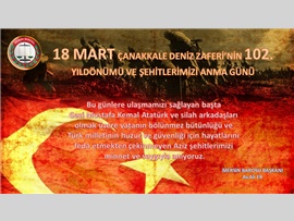 18 MART ÇANAKKALE DENİZ ZAFERİ VE ŞEHİTLERİMİZİ ANMA GÜNÜ