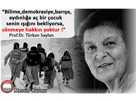 PROF. DR. TÜRKAN SAYLAN'I SAYGIYLA VE RAHMETLE ANIYORUZ