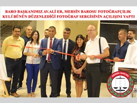 BARO BAŞKANIMIZ AV.ALİ ER, MERSİN BAROSU FOTOĞRAFÇILIK KULÜBÜNÜN DÜZENLEDİĞİ FOTOĞRAF SERGİSİNİN AÇILIŞINI YAPTI