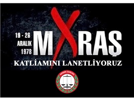 MARAŞ KATLİAMINI LANETLİYORUZ