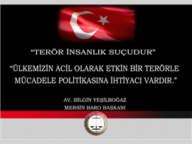 "TERÖR İNSANLIK SUÇUCUR"
