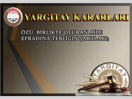 ÖZÜ: Birlikte oturan aile efradına tebliğin şartları;