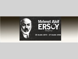 “MEHMET AKİF ERSOY’U 144. YAŞ GÜNÜNDE SAYGIYLA ANIYORUZ”
