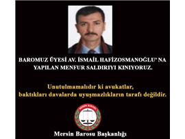 AV. İSMAİL HAFİZOSMANOĞLU’NA YAPILAN SİLAHLI SALDIRIYI KINIYORUZ