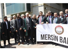 MERSİN BAROSU, TBB VE BARO BAŞKANLARINDAN, HAKLARINDA SORUŞTURMA BAŞLATILAN AVUKATLARA DESTEK