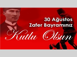 30 AĞUSTOS ZAFER BAYRAMIMIZ KUTLU OLSUN