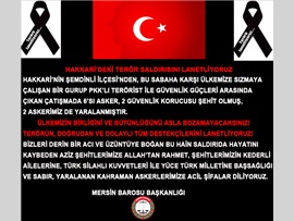 HAKKÂRİ’DEKİ TERÖR SALDIRISINI KINIYORUZ