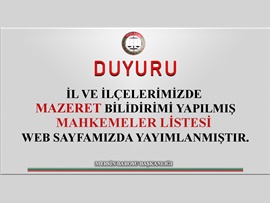İL VE İLÇELERİMİZDEKİ MAHKEME MAZERET LİSTESİ