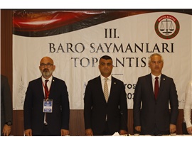 TÜRKİYE BAROLARI 3. SAYMANLAR TOPLANTISI BAROMUZUN EV SAHİPLİĞİNDE DÜZENLENDİ