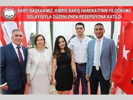 Baro Başkanımız, KIBRIS BARIŞ HAREKATI'NIN yıldönümü  dolayısıyla düzenlenen resepsiyona katıldı.