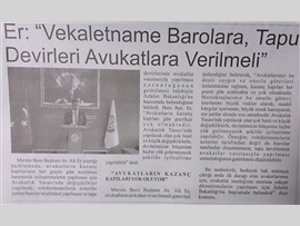 BASINDA BAROMUZ (Baro Bşk. Er: "Vekaletname Barolara, Tapu Devirleri Avukatlara Verilmeli)