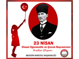 23 NİSAN ULUSAL EGEMENLİK VE ÇOCUK BAYRAMI KUTLU OLSUN
