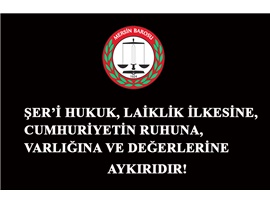 MERSİN BAROSU İLE BİRLİKTE 43 BARO’DAN, ŞER’İ HUKUK’UN REFERANS ALINMASINA TEPKİ