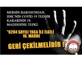 “PANDEMİ-SALGIN HASTALIK SEBEBİ İLE 6284 SAYILI YASANIN UYGULANMASI ASKIYA ALINMAMALIDIR”