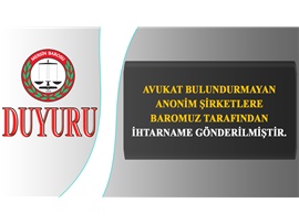 AVUKAT BULUNDURMAYAN ANONİM ŞİRKETLERE İHTAR ÇEKİLDİ