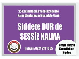 ŞİDDETE DUR DE, SESSİZ KALMA !