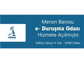 E-DURUŞMA ODAMIZ HİZMETE AÇILDI