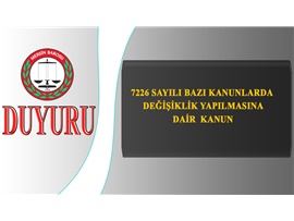 7226 SAYILI BAZI KANUNLARDA DEĞİŞİKLİK YAPILMASINA DAİR KANUN