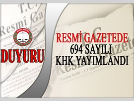 RESMİ GAZETEDE 694 SAYILI KHK YAYIMLANDI