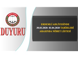 ERDEMLİ ADLİYESİNDE NÖBETÇİ MAHKEMELER LİSTESİ