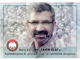 BARIŞ ELÇİSİ AV.TAHİR ELÇİ’Yİ SAYGIYLA ANIYORUZ