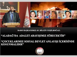 BARO BAŞKANIMIZ AV. BİLGİN YEŞİLBOĞAZ: “ALADAĞ’DA ADALET ARAYIŞIMIZ DEVAM EDECEK”