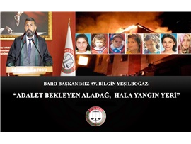 YEŞİLBOĞAZ: "ADALET BEKLEYEN ALADAĞ, HALA YANGIN YERİ"