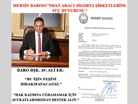 MERSİN BAROSU’NDAN ARACI SİGORTA ŞİRKETLERİNE SUÇ DUYURUSU