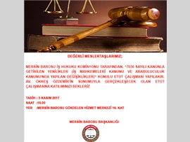 “7036 SAYILI KANUNLA GETİRİLEN YENİLİKLER (İŞ MAHKEMELERİ KANUNU VE ARABULUCULUK KANUNU’NDA YAPILAN DEĞİŞİKLİKLER)“ KONULU ETÜT ÇALIŞMASI