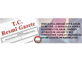 AVUKATLIK ASGARİ ÜCRET TARİFESİNDE YAPILAN DEĞİŞİKLİK
