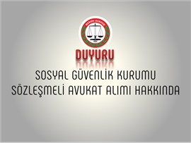 SOSYAL GÜVENLİK KURUMU SÖZLEŞMELİ AVUKAT ALIMI HAKKINDA