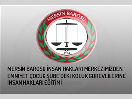 İNSAN HAKLARI MERKEZİMİZDEN KOLLUK GÖREVLİLERİNE İNSAN HAKLARI EĞİTİMİ