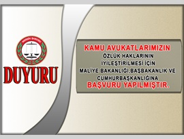 KAMU AVUKATLARIMIZIN ÖZLÜK  HAKLARININ İYİLEŞTİRİLMESİ İÇİN   MALİYE BAKANLIĞI ,BAŞBAKANLIK VE  CUMHURBAŞKANLIĞINA  BAŞVURU YAPILMIŞTIR.