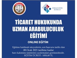 TİCARET HUKUKUNDA UZMAN ARABULUCULUK ONLINE EĞİTİM DÜZENLENECEK