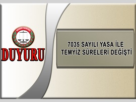 7035 SAYILI YASA İLE TEMYİZ SÜRELERİ DEĞİŞTİ